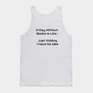 A Day Without Books Tank Top